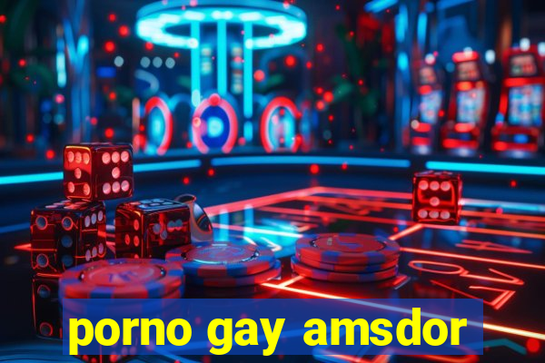 porno gay amsdor